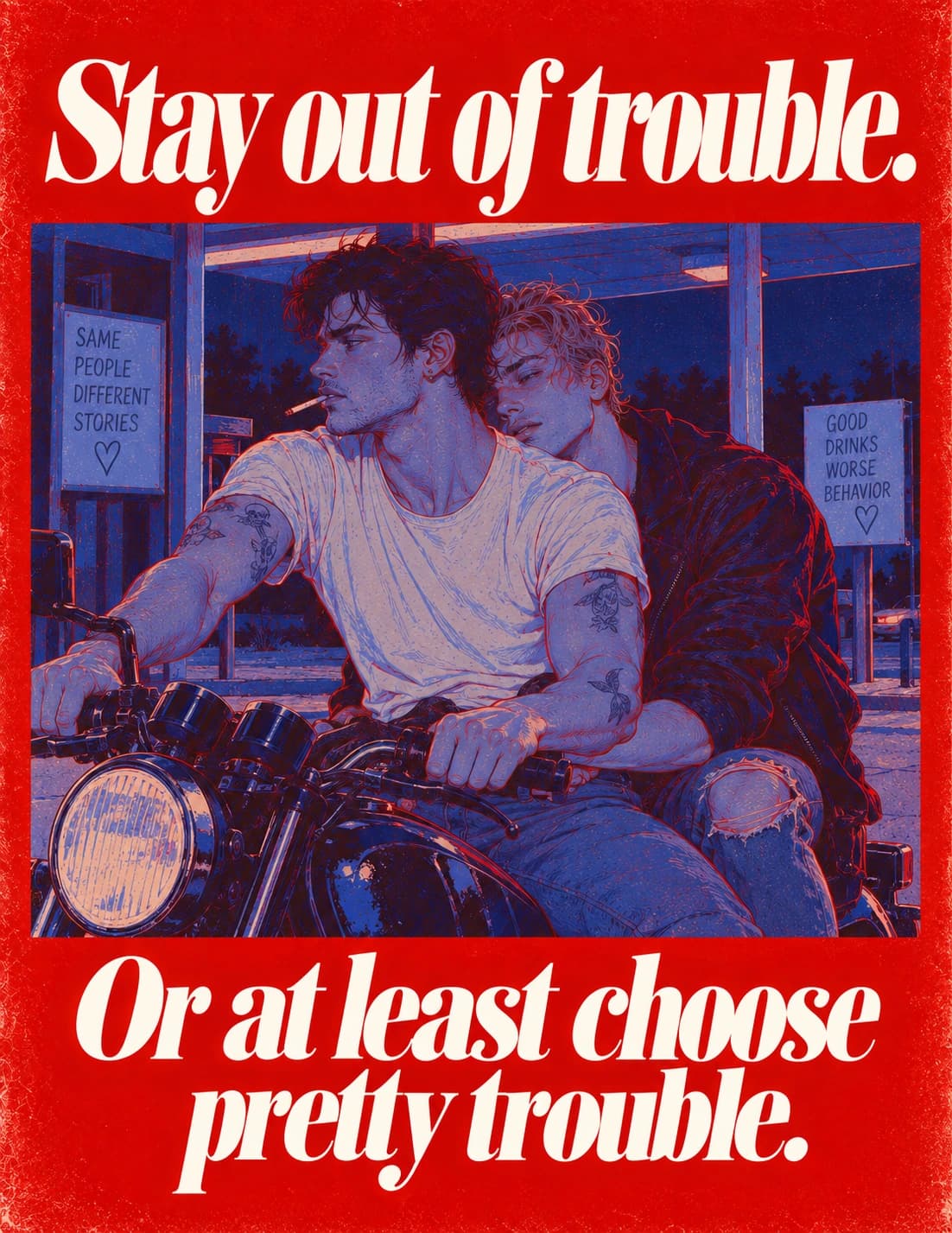 Stay out of trouble. Or at least choose pretty trouble.