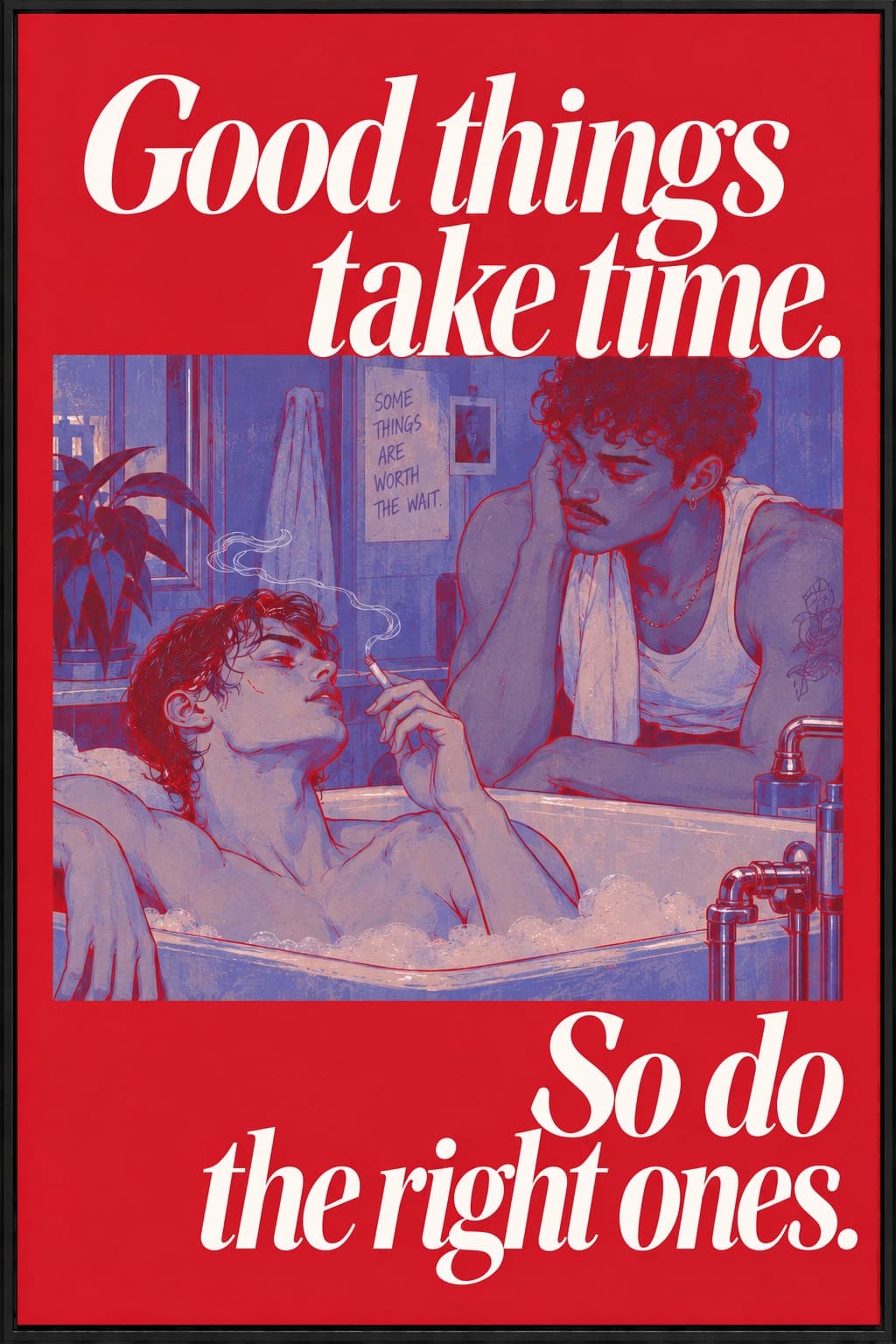Good things take time. So do the right ones.